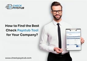 How to Find the Best Check Paystub Tool for Your Company?