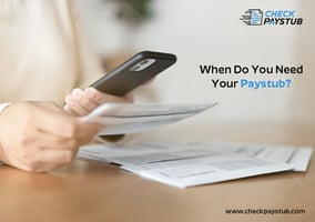 When Do You Need Your Paystub?